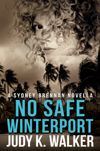 The cover for No Safe Winterport, the fourth book in the Sydney Brennan Mystery Series, written by Judy K. Walker with cover by Robin Ludwig Designs