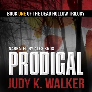 Audiobook cover for Prodigal, Book One of the Dead Hollow trilogy, written by Judy K. Walker and narrated by Alex Knox